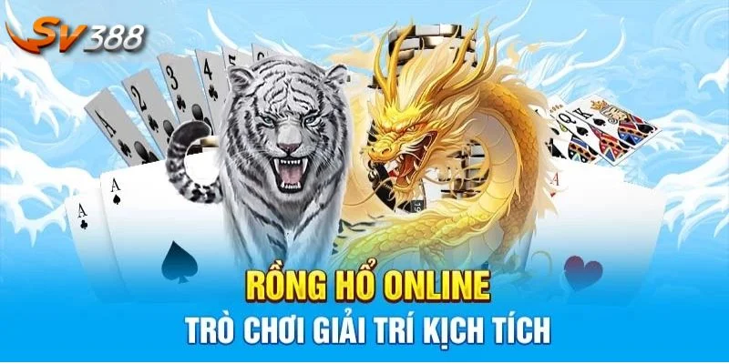Rồng Hổ SV388 - Bí Kíp Vàng Chinh Phục Mọi Bàn Cược 2 Rồng Hổ SV388 được đánh giá là bộ môn cược cực tiềm năng.